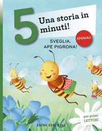 Sveglia, ape pigrona! Una storia in 5 minuti! Ediz. a colori - Giuditta Campello | Libro | Itacalibri