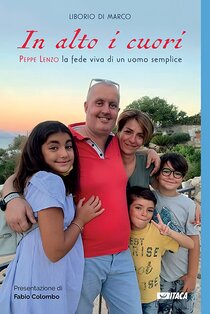 In alto i cuori: Peppe Lenzo, la fede viva di un uomo semplice. Liborio Di Marco | Libro | Itacalibri