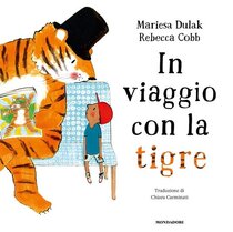 In viaggio con la tigre - Rebecca Cobb, Mariesa Dulak | Libro | Itacalibri