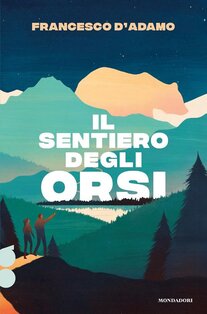 Il sentiero degli orsi. Ossigeno - Francesco D'Adamo | Libro | Itacalibri