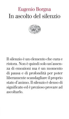 In ascolto del silenzio - Eugenio Borgna | Libro | Itacalibri