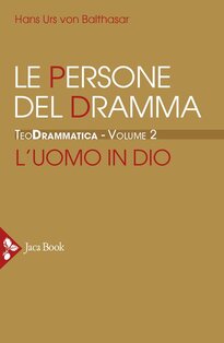 Teodrammatica. Vol. 2: Le persone del dramma: l'uomo in Dio - Hans Urs von Balthasar | Libro | Itacalibri