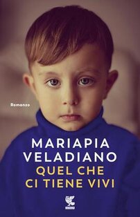 Quel che ci tiene vivi - Mariapia Veladiano | Libro | Itacalibri