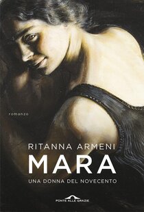 Mara. Una donna del Novecento - Ritanna Armeni | Libro | Itacalibri