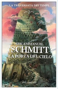 La porta del cielo. La traversata dei tempi. Vol. 2 - Eric-Emmanuel Schmitt | Libro | Itacalibri