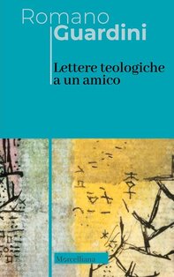 Lettere teologiche a un amico - Romano Guardini | Libro | Itacalibri