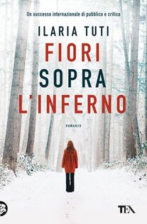 Fiori sopra l'inferno - Ilaria Tuti | Libro | Itacalibri