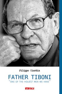 Father Tiboni: “one of the holiest men we have”. Filippo Ciantia | Libro | Itacalibri