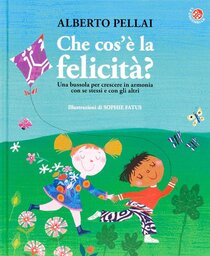 Che cos'è la felicità? Ediz. Illustrata - Alberto Pellai | Libro | Itacalibri