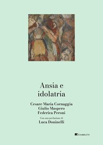 Ansia e idolatria - Giulio Maspero, Cornaggia Cesare Maria, Federica Peroni | Libro | Itacalibri