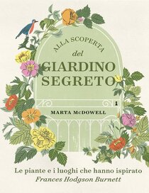 Alla scoperta del giardino segreto - Marta McDowell | Libro | Itacalibri