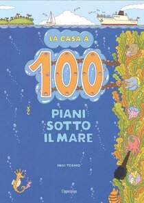 La casa a 100 piani sotto il mare - Toshio Iwai | Libro | Itacalibri