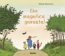 Che magnifica giornata! Ediz. a colori - Philip Waechter | Libro | Itacalibri