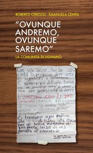 «Ovunque andremo, ovunque saremo». La comunità di Lignano | Libro | Itacalibri