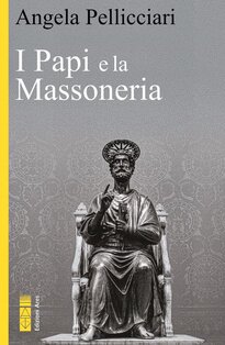 I papi e la massoneria. Nuova ediz. - Angela Pellicciari | Libro | Itacalibri