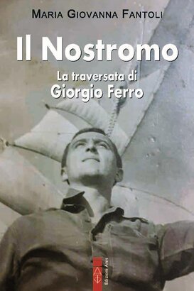 Il nostromo: La traversata di Giorgio Ferro. Maria Giovanna Fantoli | Libro | Itacalibri