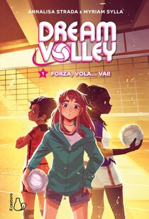 Forza, vola... vai! Dream volley. Vol. 1 - Annalisa Strada | Libro | Itacalibri