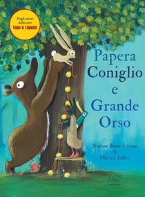 Papera, Coniglio e Grande Orso. Ediz. a colori - Nadine Brun-Cosme | Libro | Itacalibri