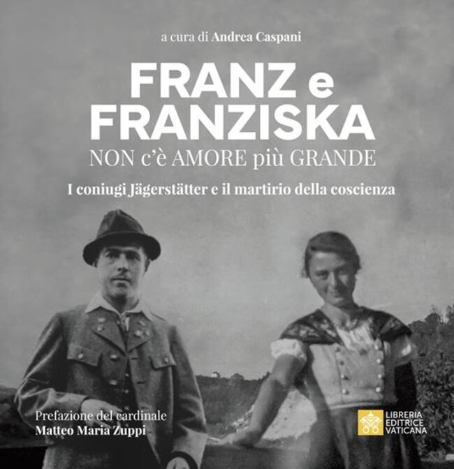 Franz e Franziska. Non c’è amore più grande.: I coniugi Jägerstätter e il martirio della coscienza | Libro | Itacalibri