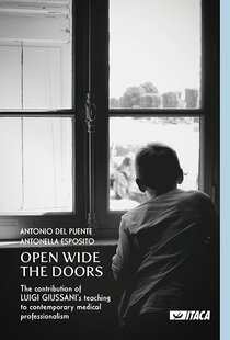 Open Wide the Doors: The contribution of Luigi Giussani’s teaching to contemporary medical professionalism. Antonio Del Puente, Antonella Esposito | Libro | Itacalibri