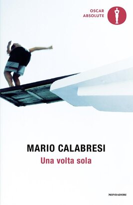 Una volta sola: Storie di chi ha avuto il coraggio di scegliere. Mario Calabresi | Libro | Itacalibri