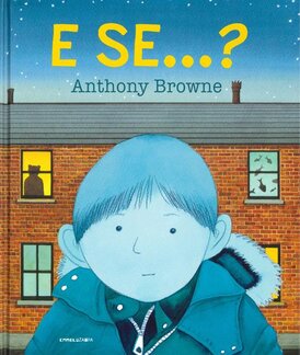 E se...? Ediz. a colori - Anthony Browne | Libro | Itacalibri