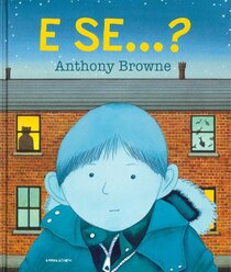 E se...? Ediz. a colori - Anthony Browne | Libro | Itacalibri