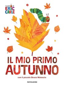 Il mio primo autunno con il piccolo Bruco Maisazio. Ediz. a colori - Eric Carle | Libro | Itacalibri