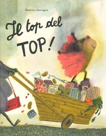 Il top del top. Ediz. a colori - Beatrice Alemagna | Libro | Itacalibri