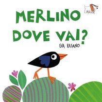 Merlino dove vai? Ediz. a colori - Eva Rasano | Libro | Itacalibri