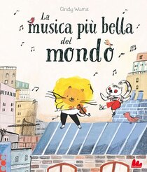 La musica più bella del mondo. Ediz. a colori - Cindy Wume | Libro | Itacalibri