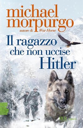 Il ragazzo che non uccise Hitler - Michael Morpurgo | Libro | Itacalibri