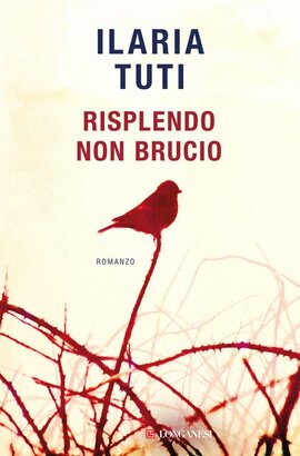 Risplendo non brucio - Ilaria Tuti | Libro | Itacalibri