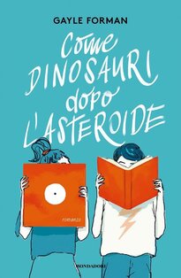 Come dinosauri dopo l'asteroide - Gayle Forman | Libro | Itacalibri