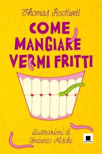 Come mangiare vermi fritti - Thomas Rockwell | Libro | Itacalibri