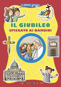 Il Giubileo spiegato ai bambini. Ediz. illustrata - Annamaria Mazzia | Libro | Itacalibri