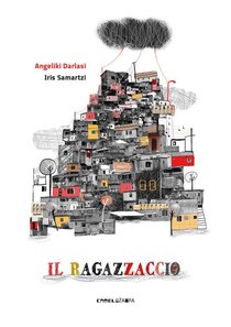 Il ragazzaccio. Ediz. a colori - Angeliki Darlasi | Libro | Itacalibri