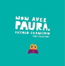 Non aver paura, Piccolo Granchio. Ediz. a colori - Chris Haughton | Libro | Itacalibri