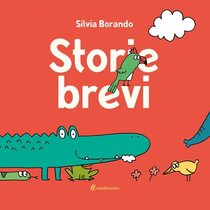 Storie brevi. Ediz. illustrata - Silvia Borando | Libro | Itacalibri