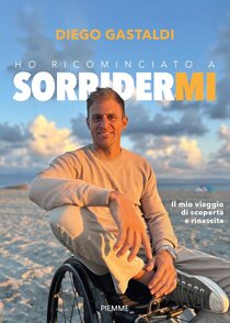 Ho ricominciato a sorridermi. Il mio viaggio di scoperta e di rinascita - Diego Gastaldi | Libro | Itacalibri