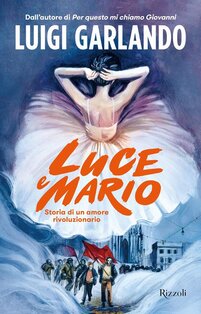 Luce e Mario: Storia di un amore rivoluzionario. Luigi Garlando | Libro | Itacalibri