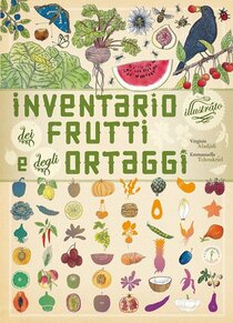 Inventario illustrato dei frutti e degli ortaggi - Emmanuelle Tchoukriel, Virginie Aladjidi | Libro | Itacalibri