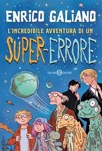 L'incredibile avventura di un super-errore - Enrico Galiano | Libro | Itacalibri