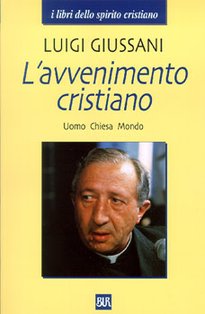 L'avvenimento cristiano: Uomo Chiesa Mondo. Luigi Giussani | Libro | Itacalibri