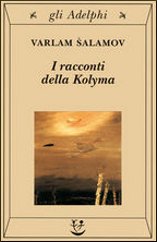 I racconti della Kolyma - Varlam Salamov | Libro | Itacalibri