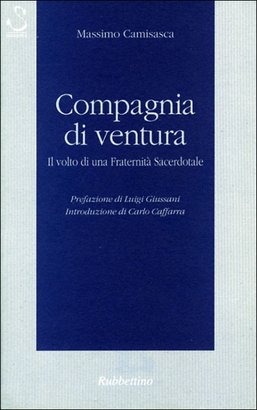 Compagnia di ventura: Il volto di una Fraternità Sacerdotale. Massimo Camisasca | Libro | Itacalibri