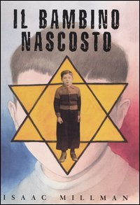 Il bambino nascosto - Isaac Millman | Libro | Itacalibri