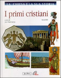 La Chiesa e la sua storia, vol. 1: I primi cristiani: fino al 180. AA.VV. | Libro | Itacalibri