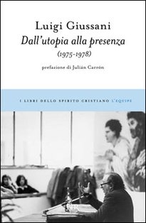 Dall'utopia alla presenza: 1975-1978. Luigi Giussani | Libro | Itacalibri