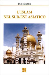 L'Islam nel Sud-est asiatico - Paolo Nicelli | Libro | Itacalibri